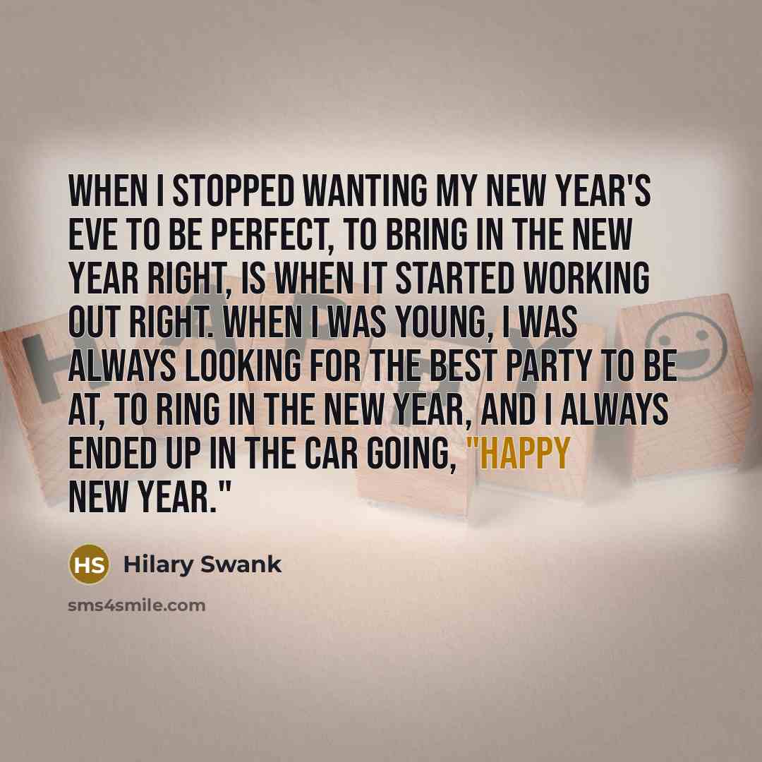 “When I stopped wanting my New Year's Eve to be…” quote by Hilary Swank