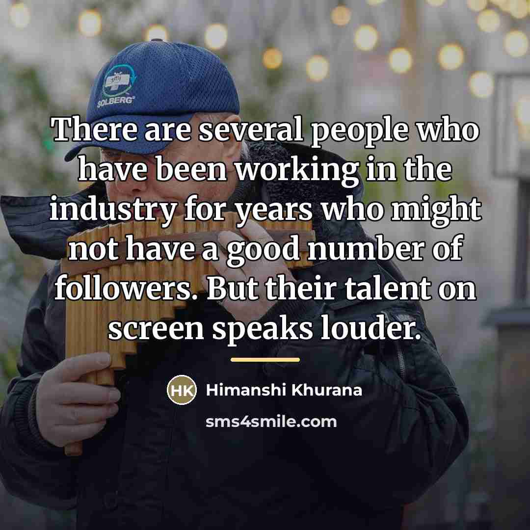“There are several people who have been working in the…” quote by Himanshi Khurana