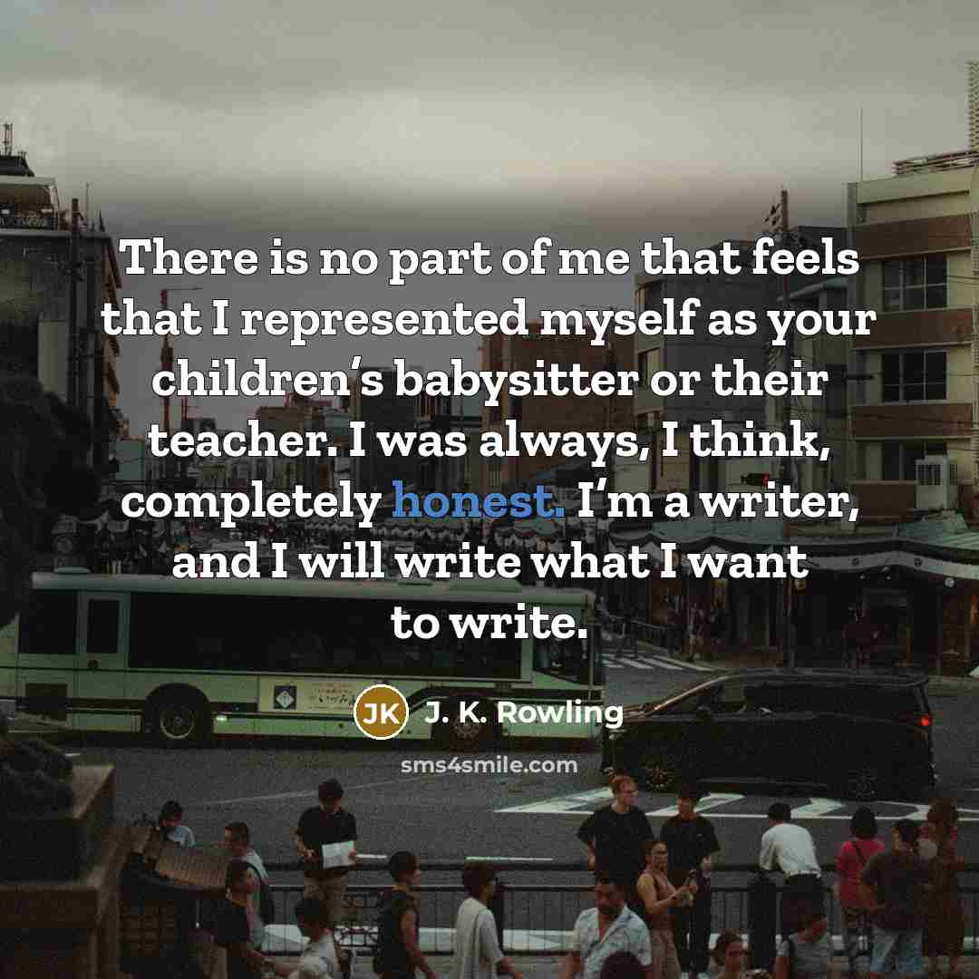 “There is no part of me that feels that I…” quote by J. K. Rowling