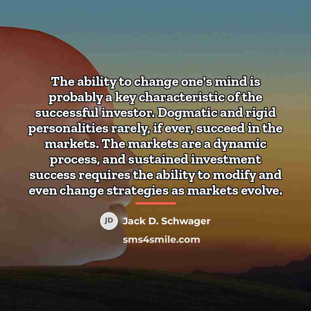 “The ability to change one's mind is probably a key…” quote by Jack D. Schwager