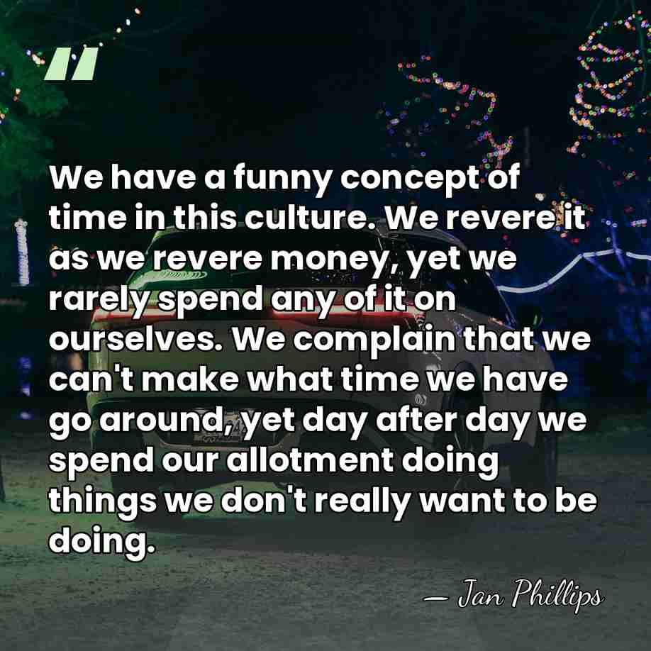 We have a funny concept of time in this culture. We revere&hellip; - Jan Phillips