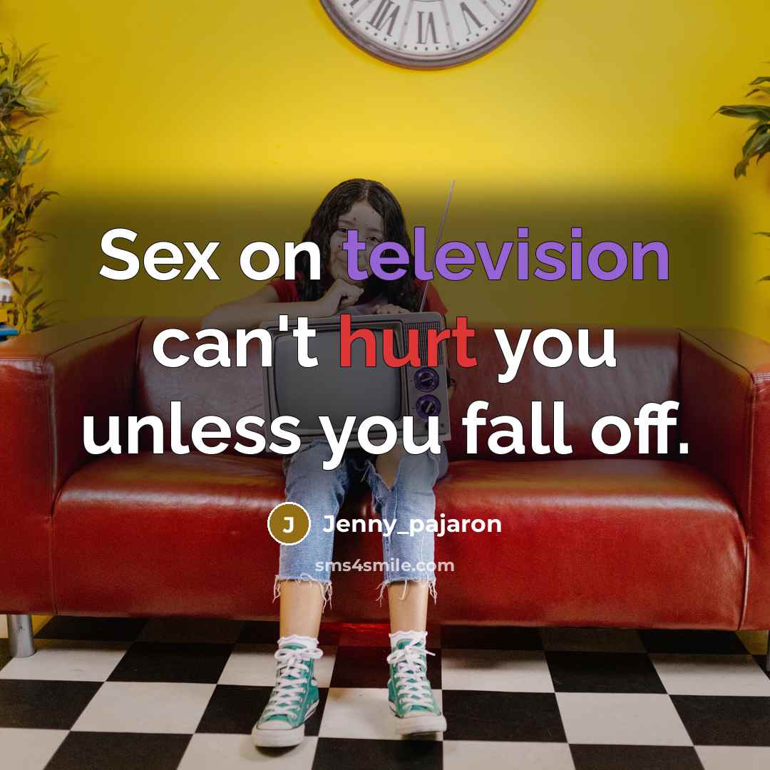 “Sex on television can't hurt you unless you fall off.…” quote by Jenny_pajaron