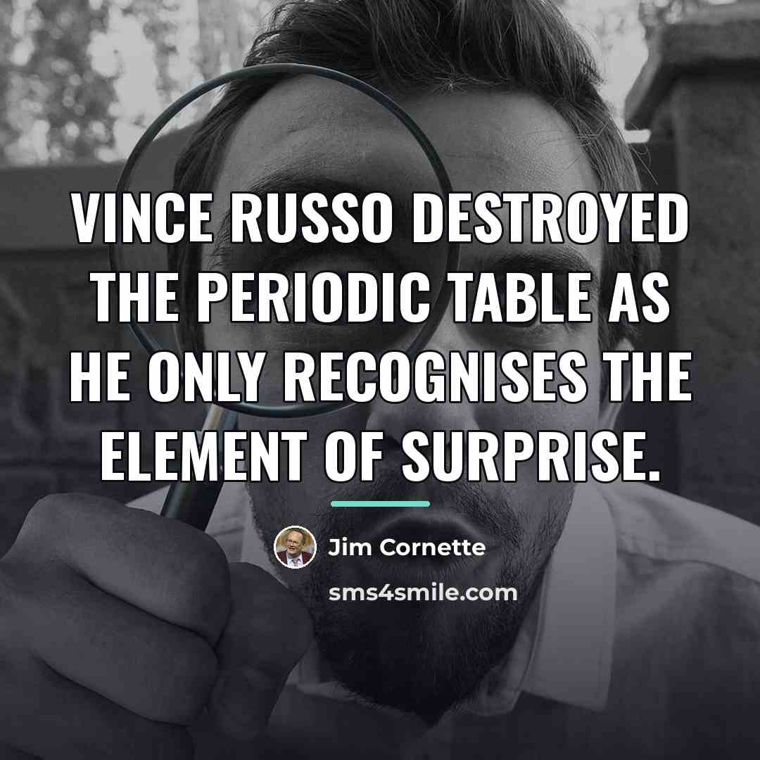 “Vince Russo destroyed the Periodic Table as he only recognises…” quote by Jim Cornette