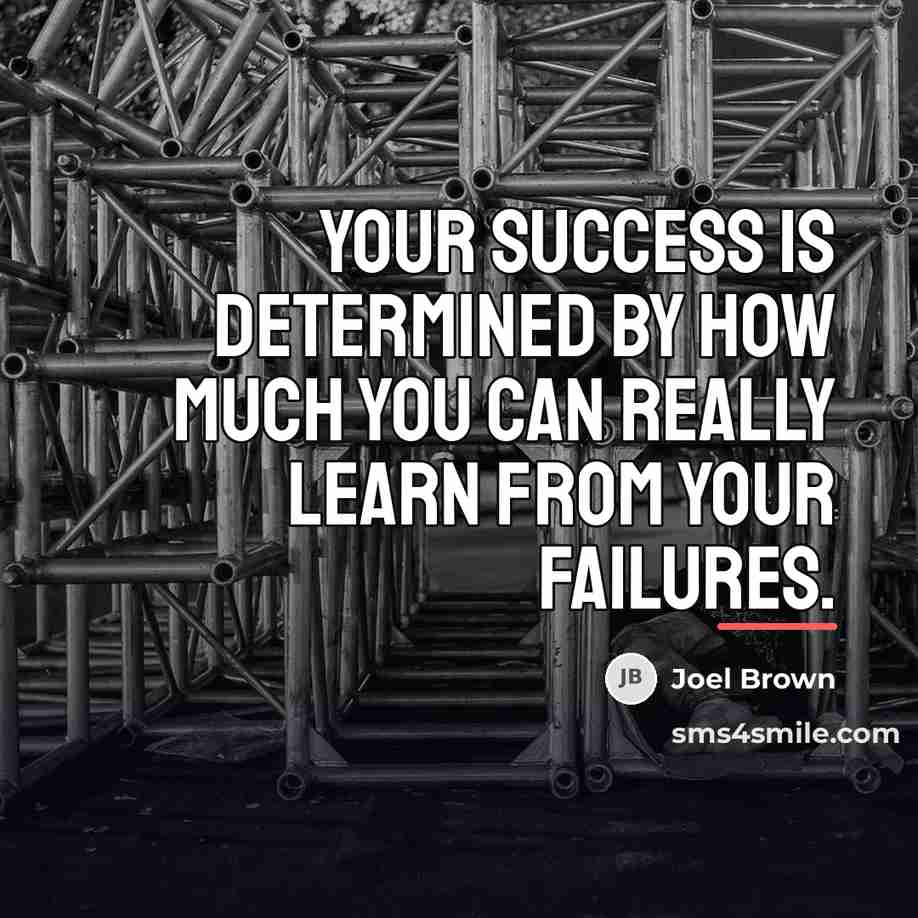 “Your success is determined by how much you can really…” quote by Joel Brown