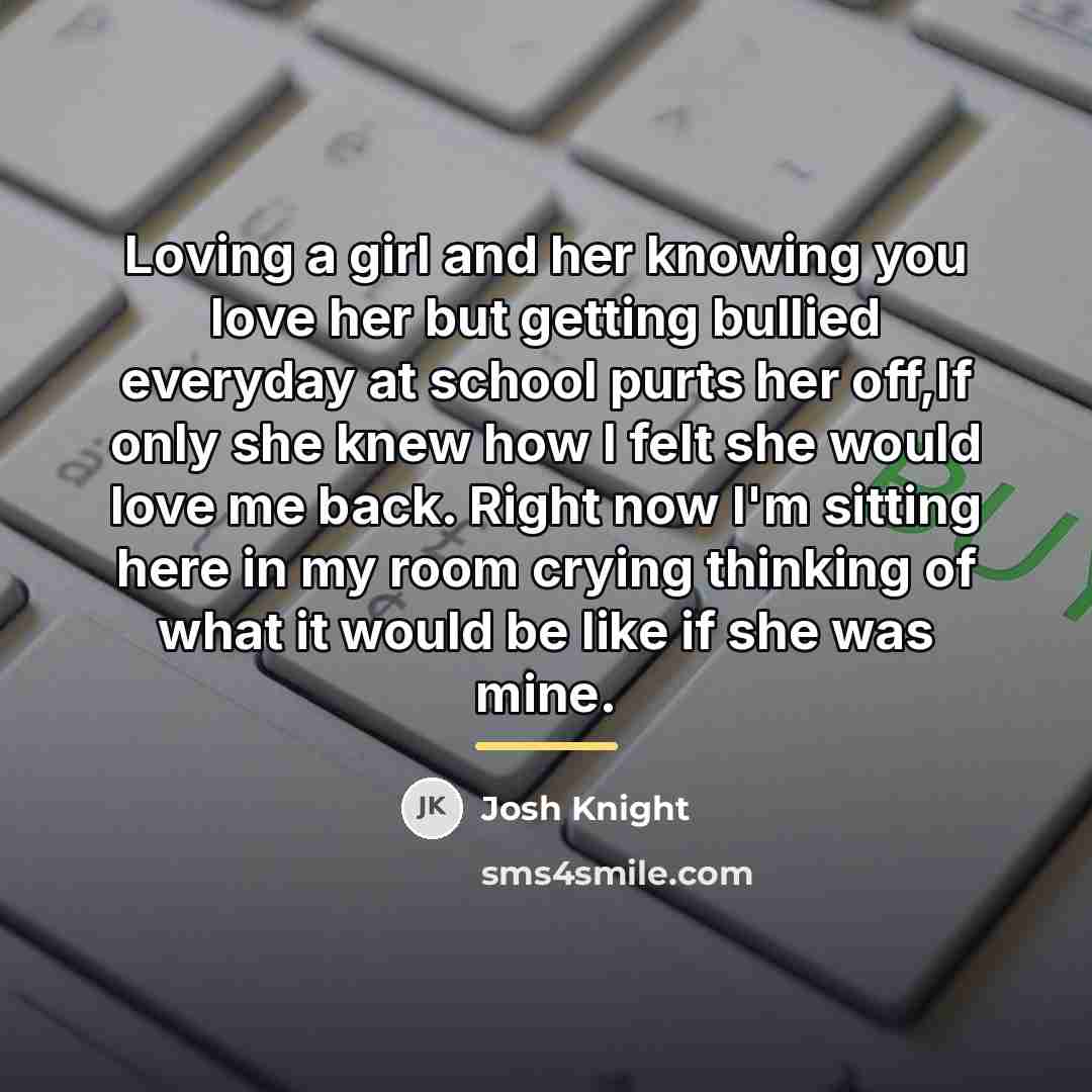 “Loving a girl and her knowing you love her but…” quote by Josh Knight