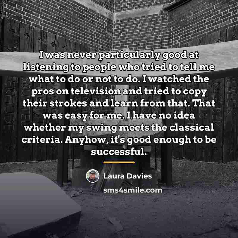 “I was never particularly good at listening to people who…” quote by Laura Davies
