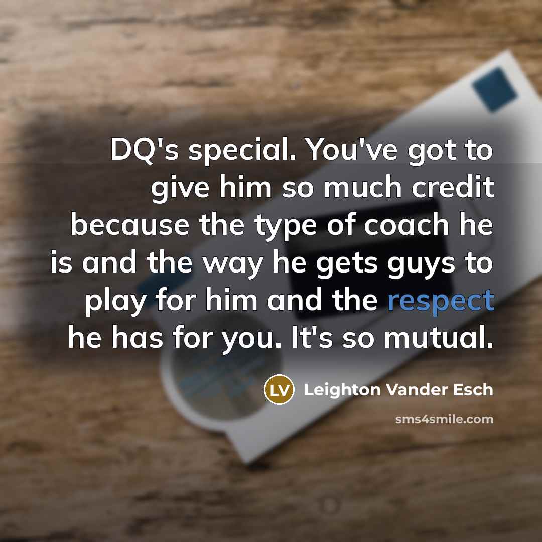 “DQ's special. You've got to give him so much credit…” quote by Leighton Vander Esch