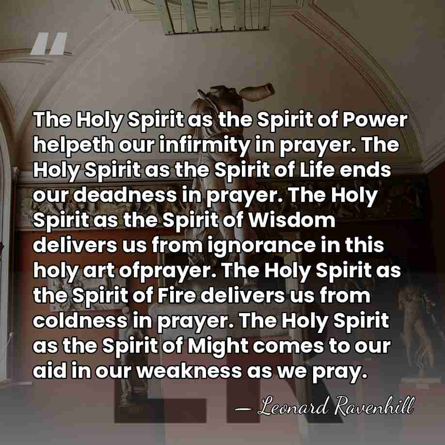 The Holy Spirit as the Spirit of Power helpeth our infirmity in&hellip; - Leonard Ravenhill