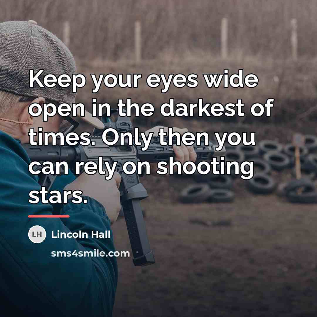 “Keep your eyes wide open in the darkest of times.…” quote by Lincoln Hall