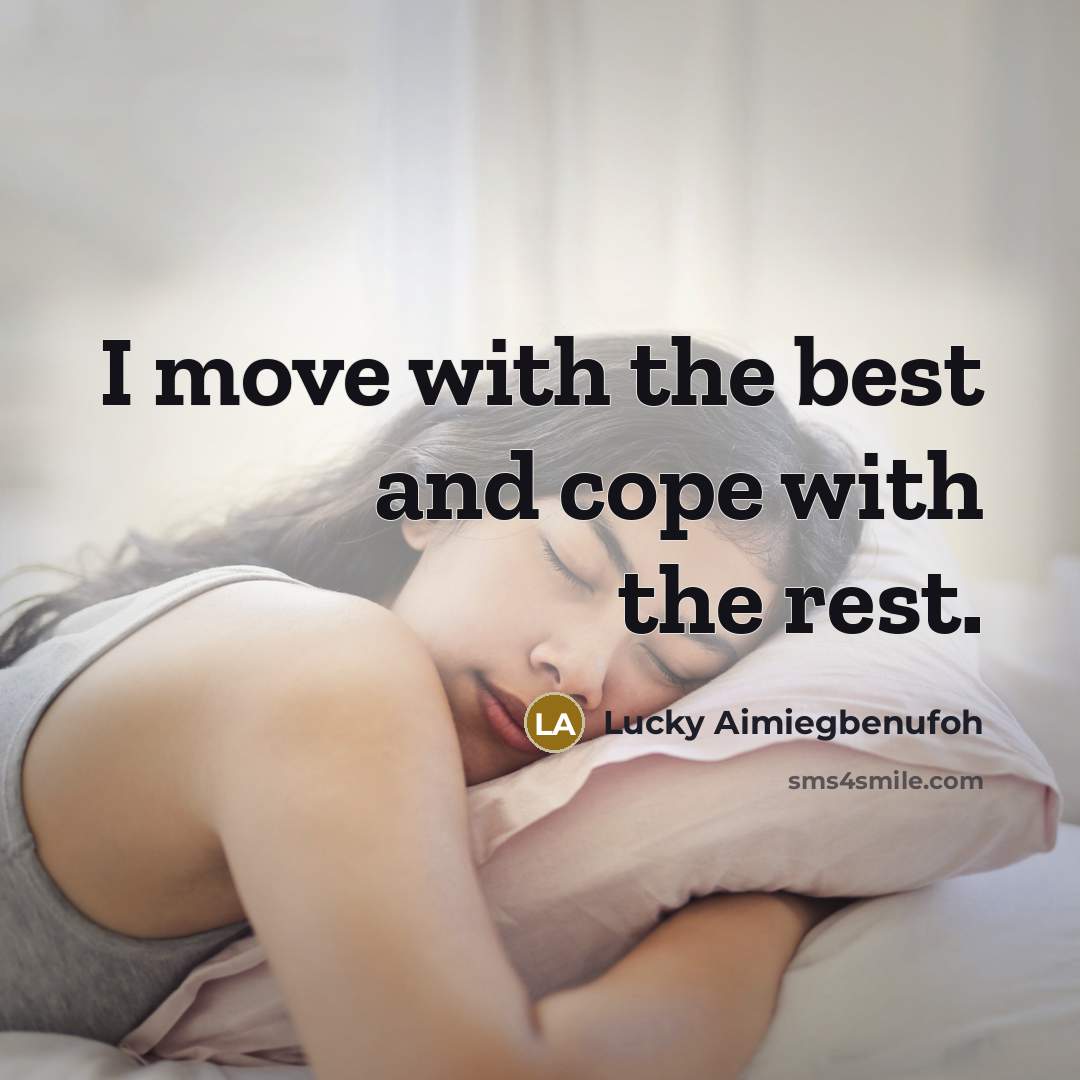 “I move with the best and cope with the rest.…” quote by Lucky Aimiegbenufoh