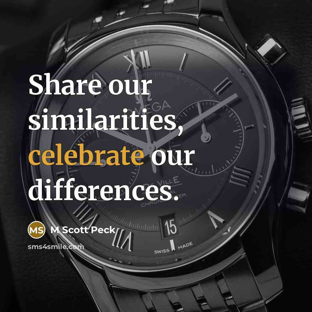 “Share our similarities, celebrate our differences.…” quote by M Scott Peck