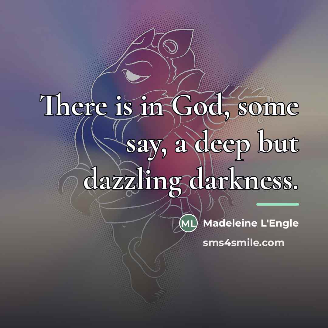 “There is in God, some say, a deep but dazzling…” quote by Madeleine L'Engle