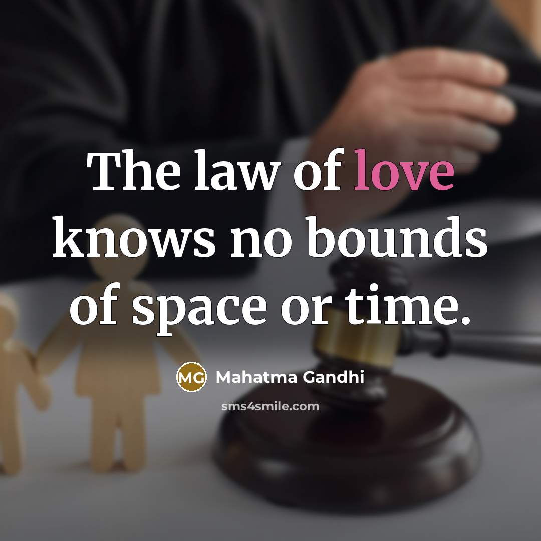 “The law of love knows no bounds of space or…” quote by Mahatma Gandhi