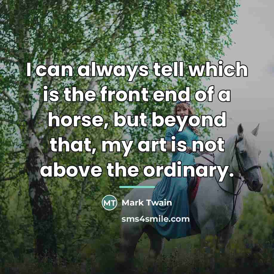 “I can always tell which is the front end of…” quote by Mark Twain