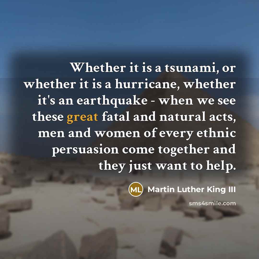 “Whether it is a tsunami, or whether it is a…” quote by Martin Luther King III
