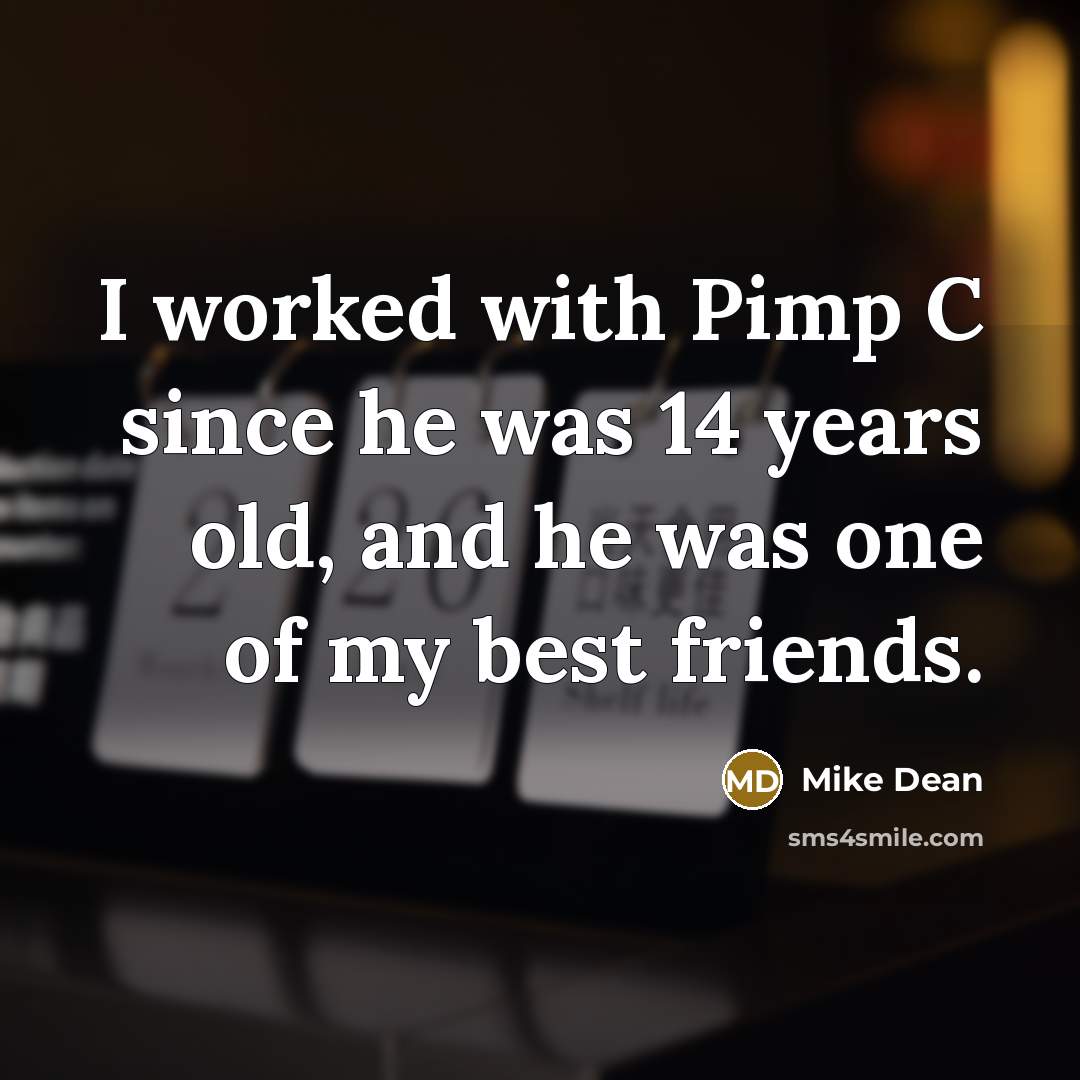“I worked with Pimp C since he was 14 years…” quote by Mike Dean