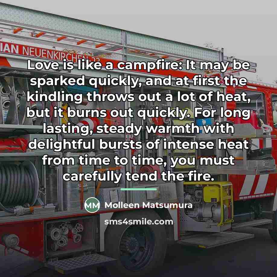 “Love is like a campfire: It may be sparked quickly,…” quote by Molleen Matsumura