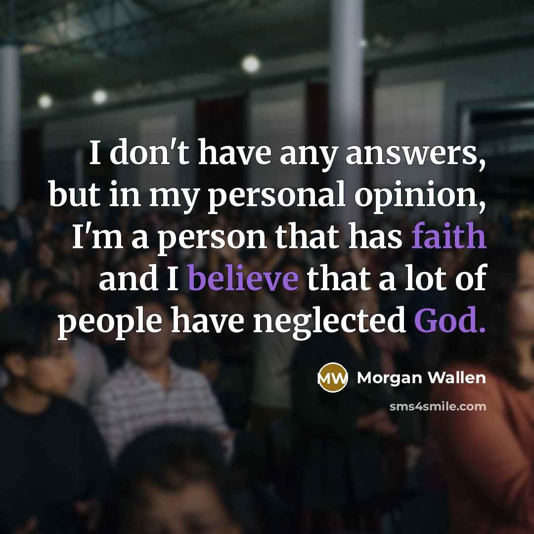 “I don't have any answers, but in my personal opinion,…” quote by Morgan Wallen