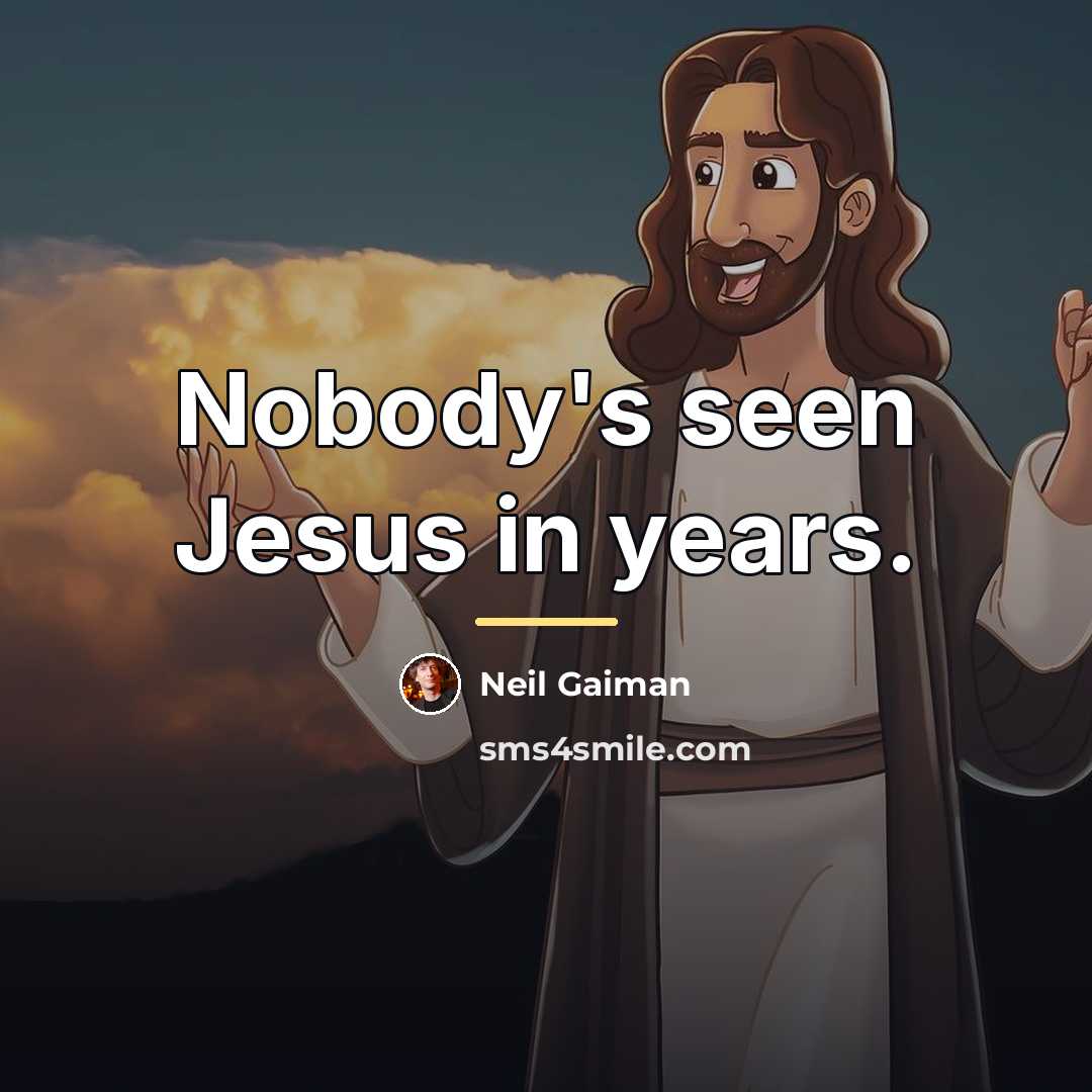 “Nobody's seen Jesus in years.…” quote by Neil Gaiman