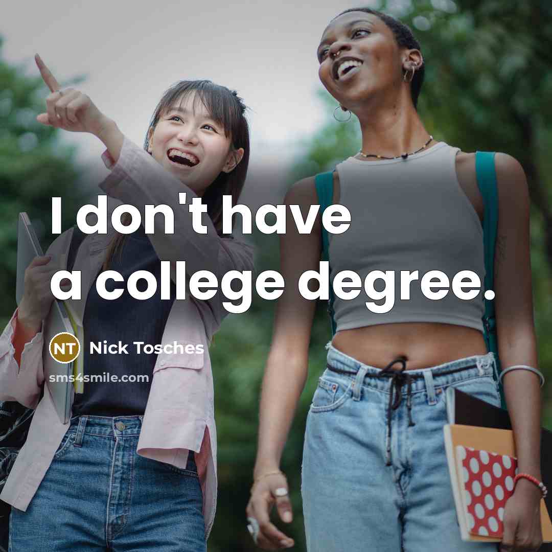 “I don't have a college degree.…” quote by Nick Tosches