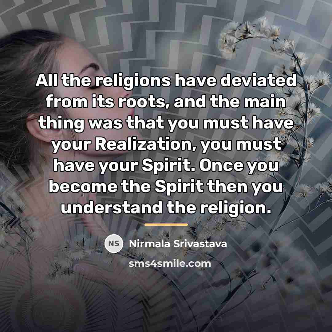 “All the religions have deviated from its roots, and the…” quote by Nirmala Srivastava