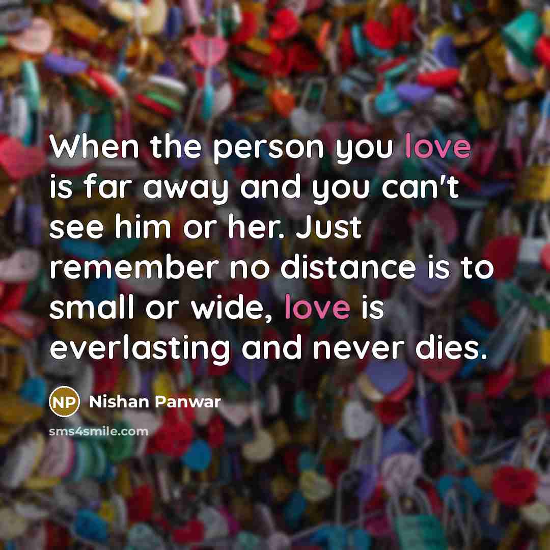 “When the person you love is far away and you…” quote by Nishan Panwar