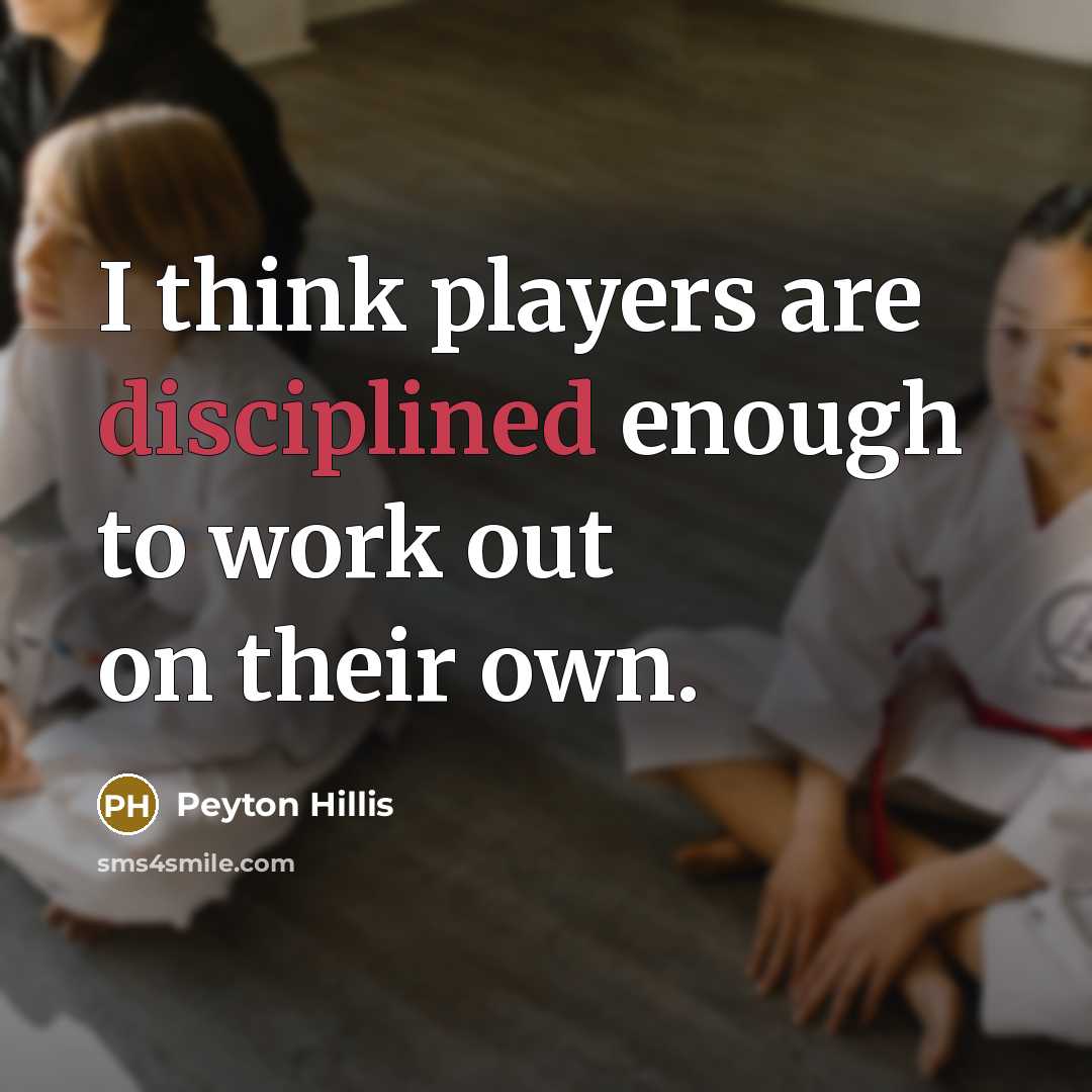 “I think players are disciplined enough to work out on…” quote by Peyton Hillis