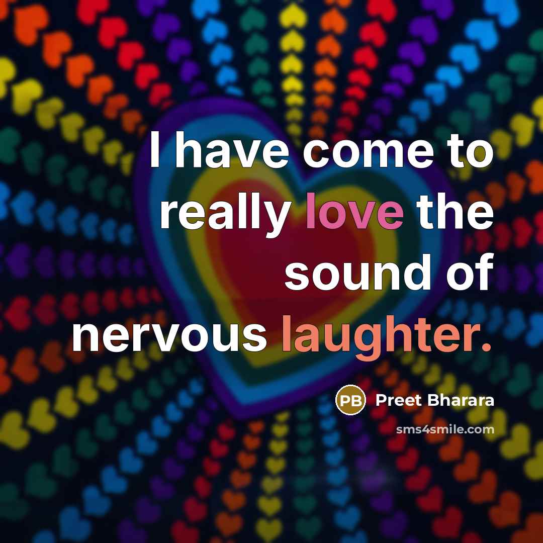 “I have come to really love the sound of nervous laughter.” quote by Preet Bharara