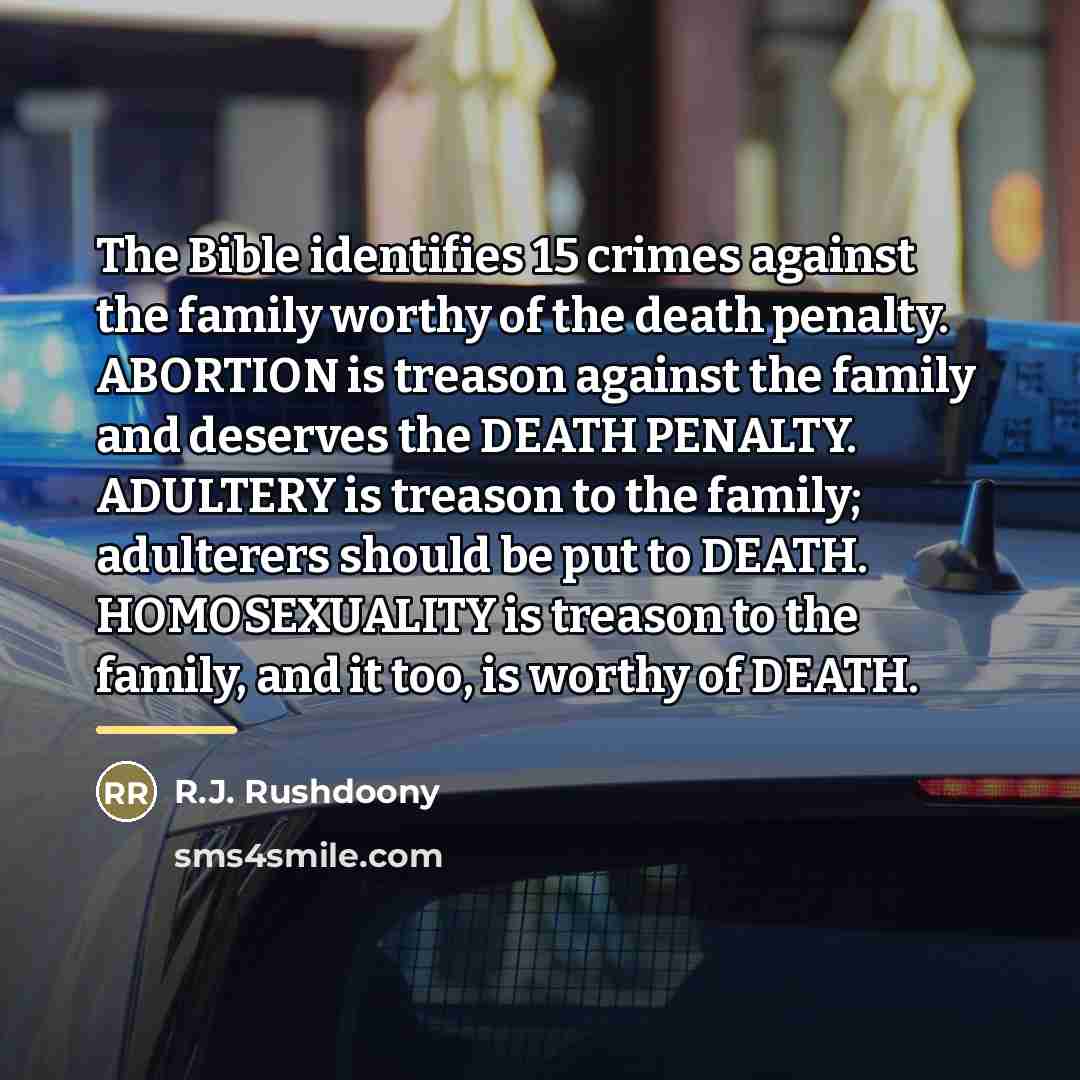 “The Bible identifies 15 crimes against the family worthy of…” quote by R.J. Rushdoony