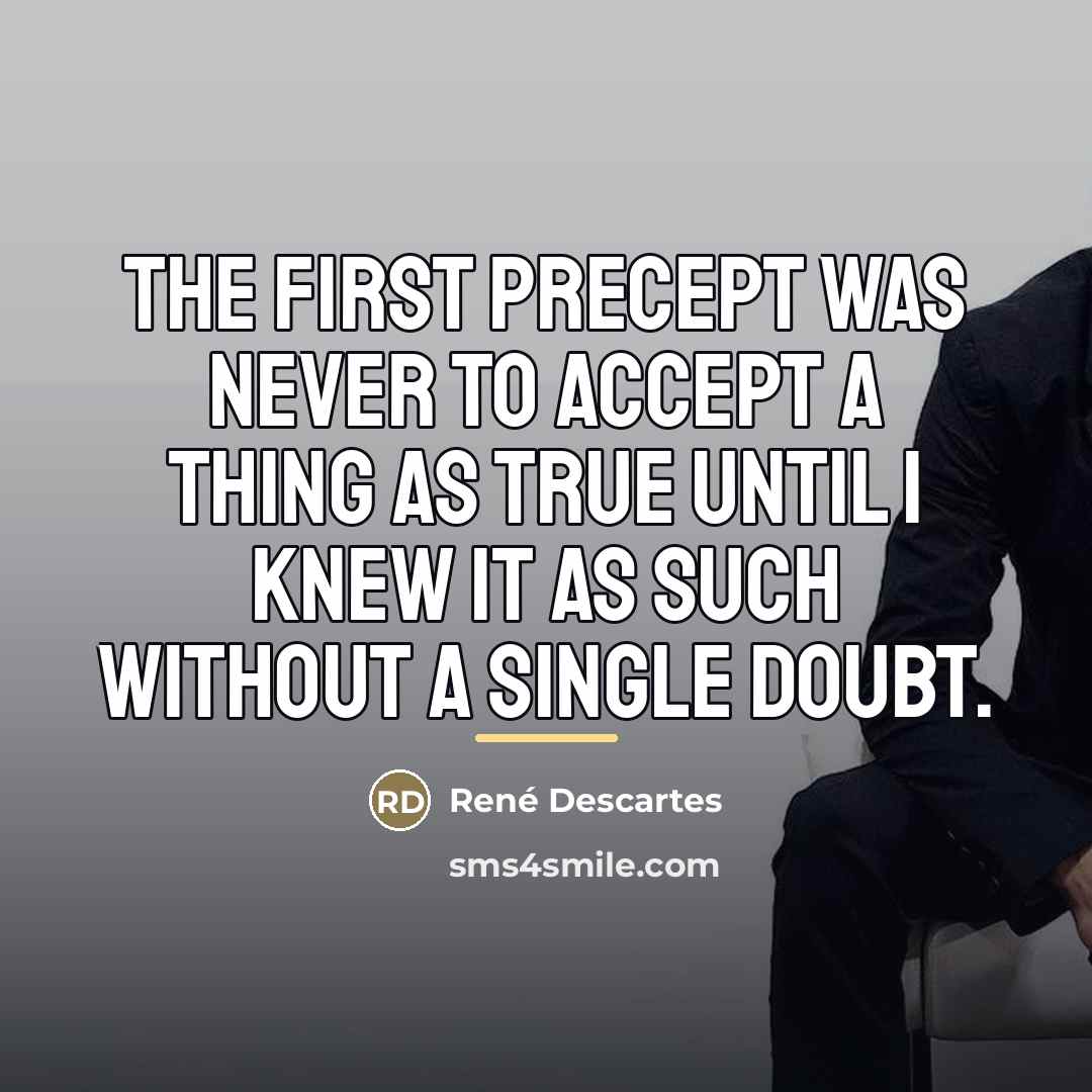 “The first precept was never to accept a thing as…” quote by Rene Descartes