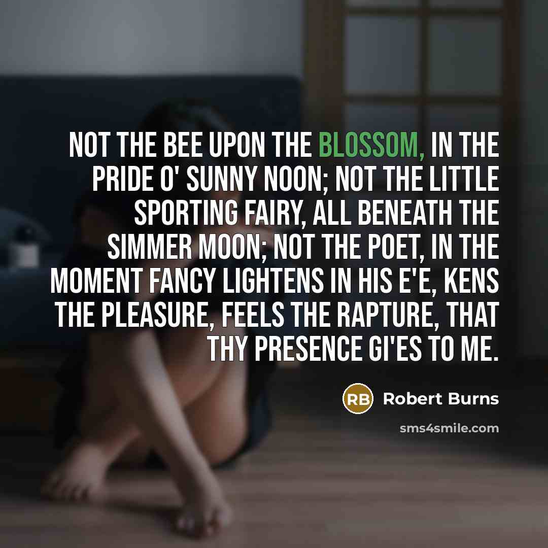 “Not the bee upon the blossom, In the pride o'…” quote by Robert Burns