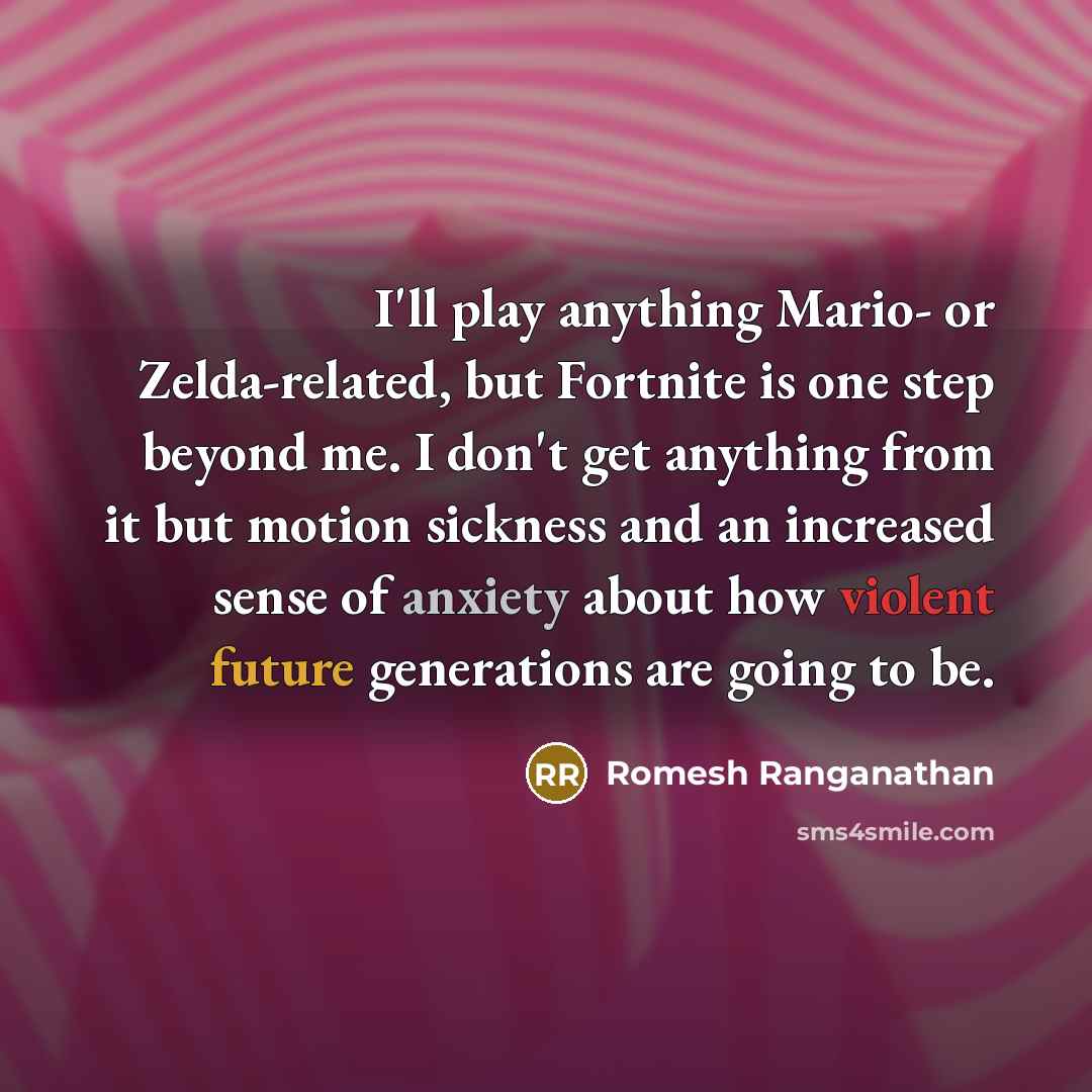 “I'll play anything Mario- or Zelda-related, but Fortnite is one…” quote by Romesh Ranganathan