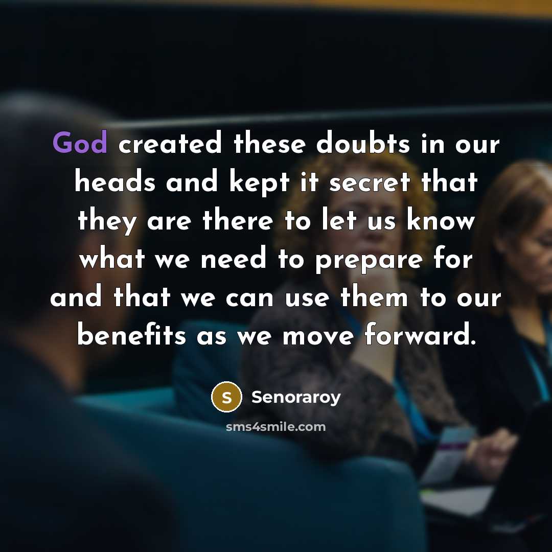 “God created these doubts in our heads and kept it…” quote by Senoraroy