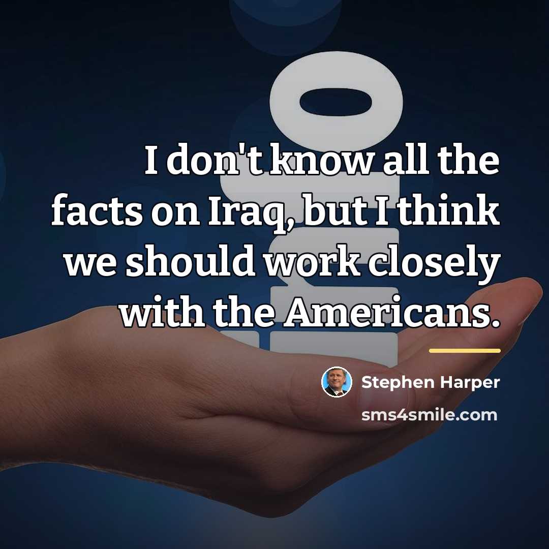 “I don't know all the facts on Iraq, but I…” quote by Stephen Harper