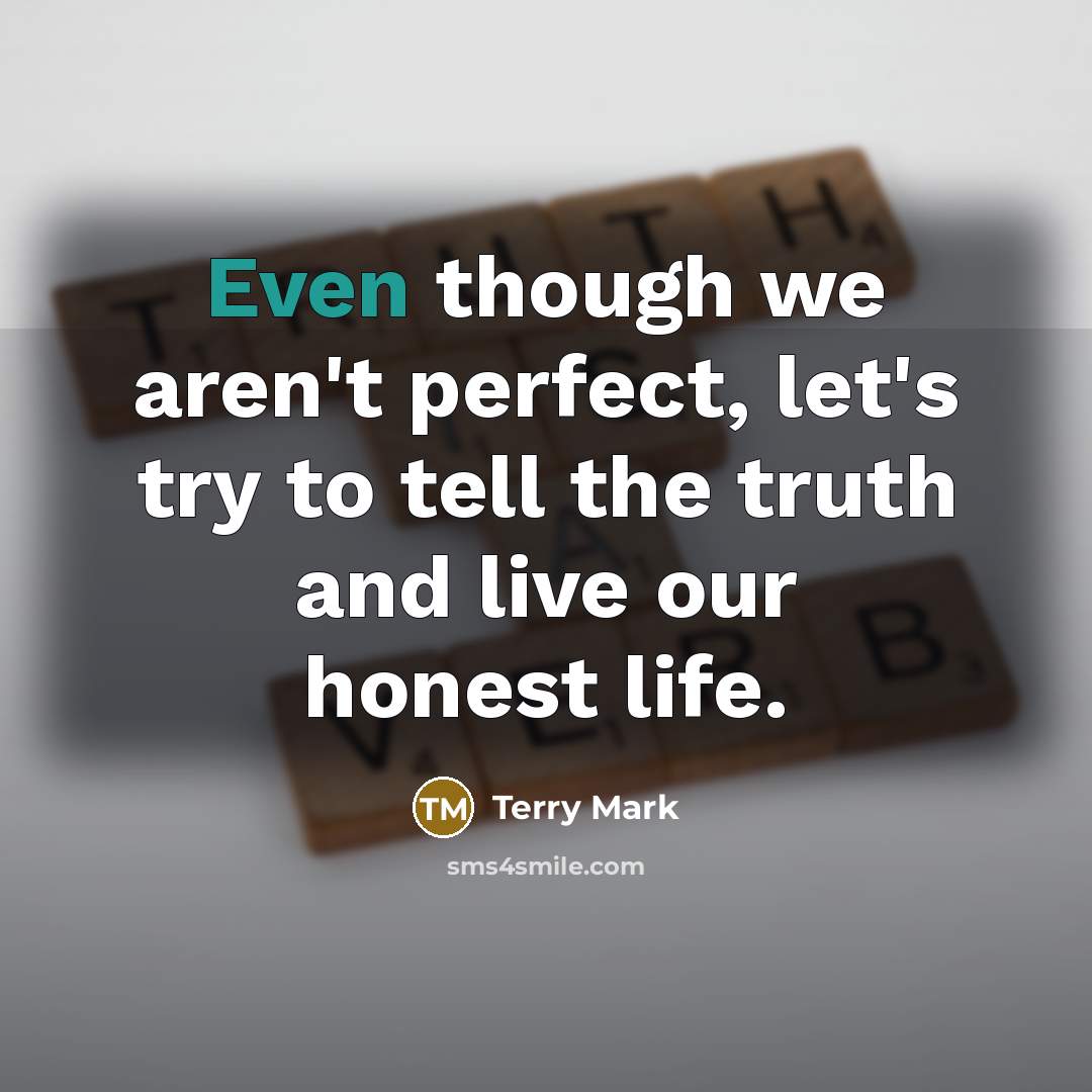 “Even though we aren't perfect, let's try to tell the…” quote by Terry Mark