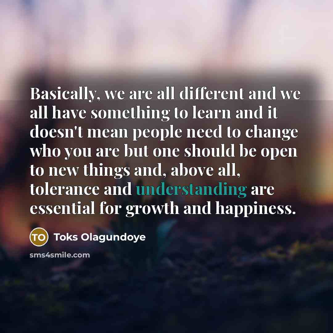 “Basically, we are all different and we all have something…” quote by Toks Olagundoye