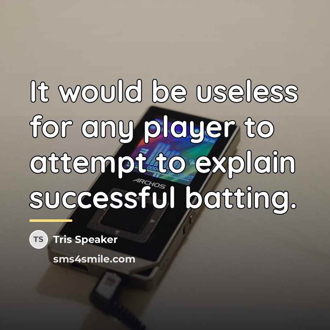 “It would be useless for any player to attempt to…” quote by Tris Speaker