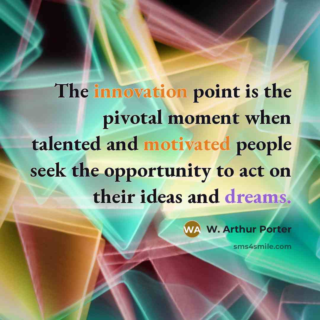 “The innovation point is the pivotal moment when talented and…” quote by W. Arthur Porter