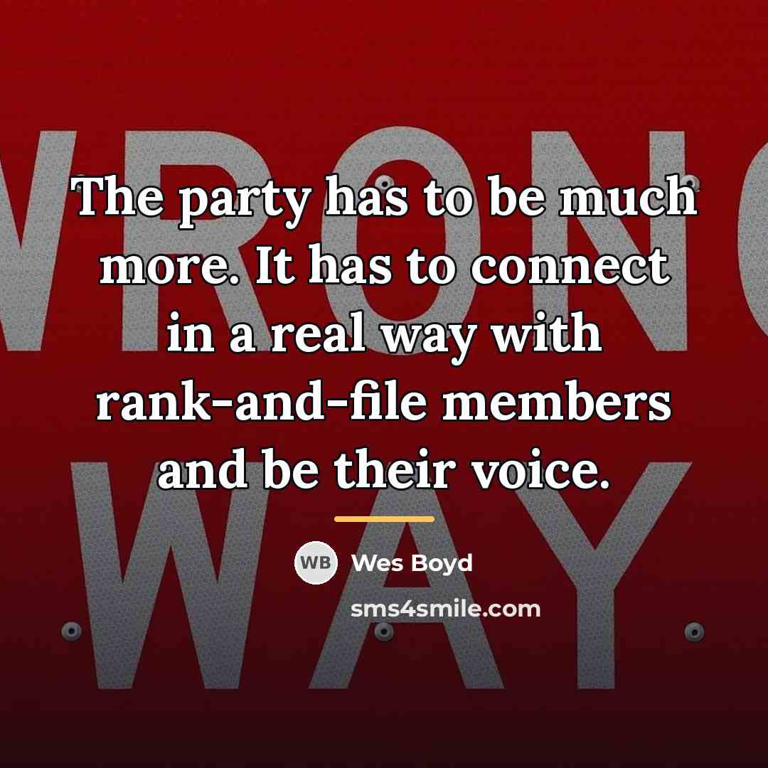 “The party has to be much more. It has to…” quote by Wes Boyd