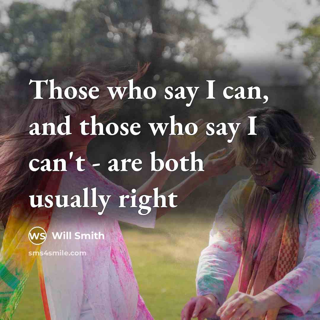 “Those who say I can, and those who say I…” quote by Will Smith