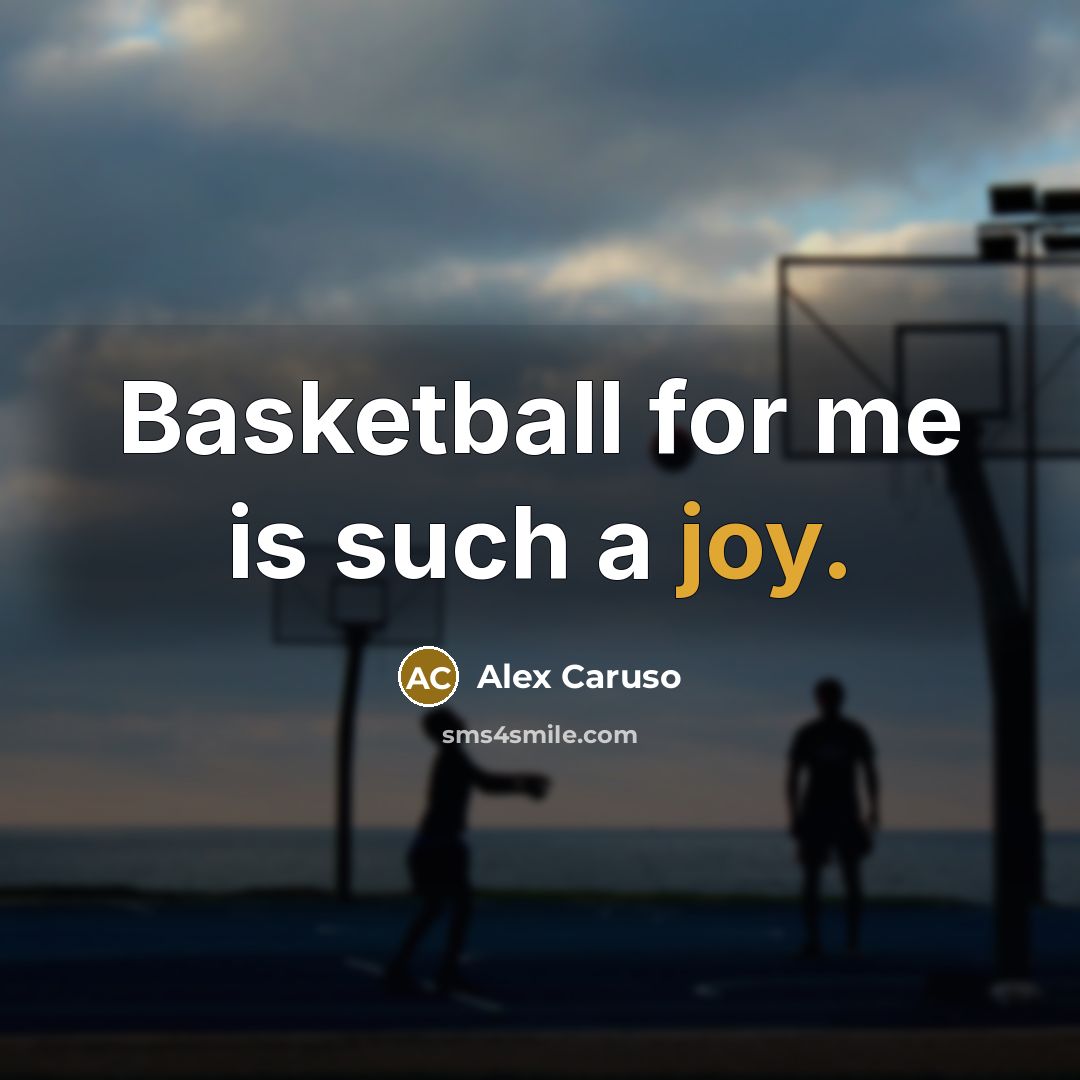 “Basketball for me is such a joy.…” quote by Alex Caruso