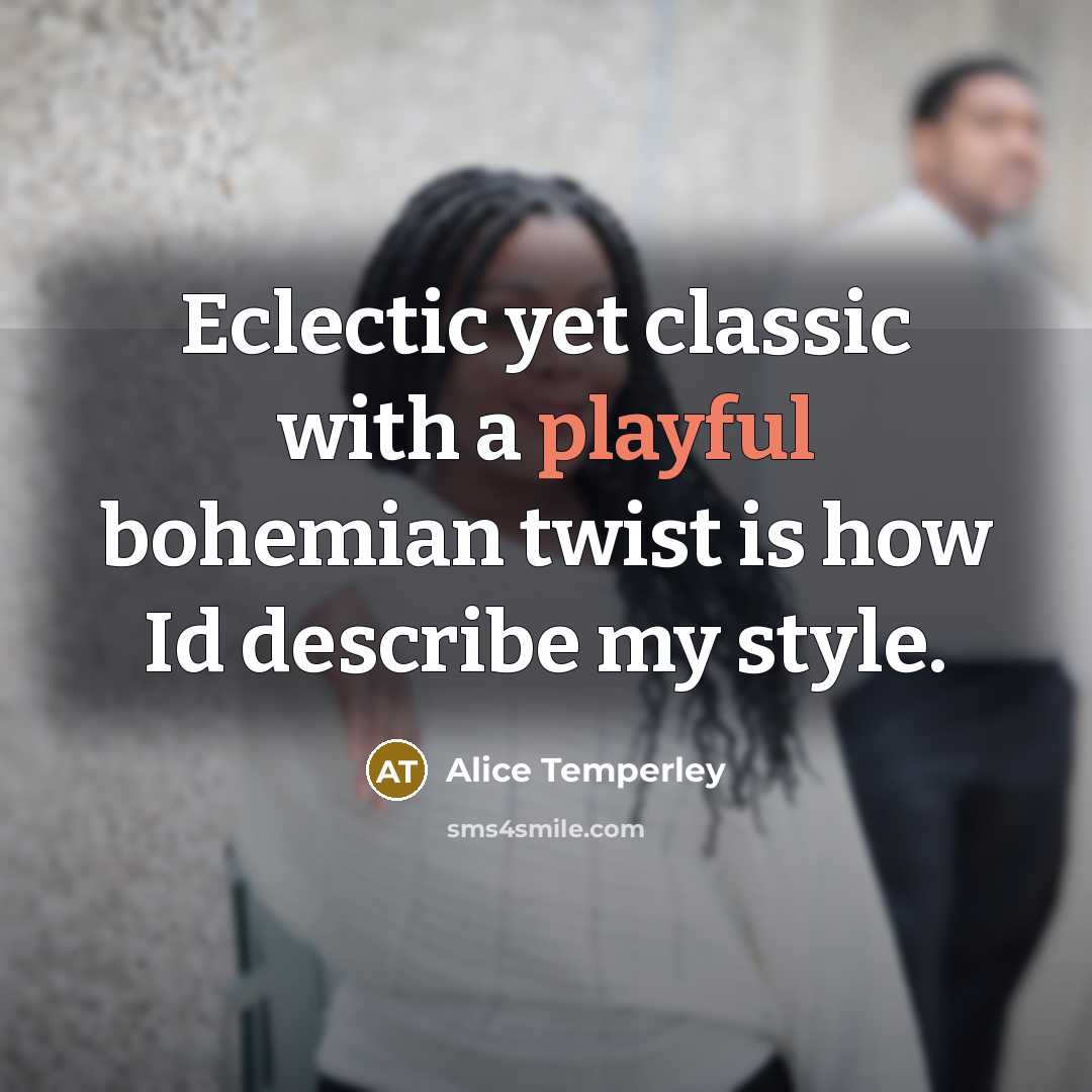 “Eclectic yet classic with a playful bohemian twist is how…” quote by Alice Temperley
