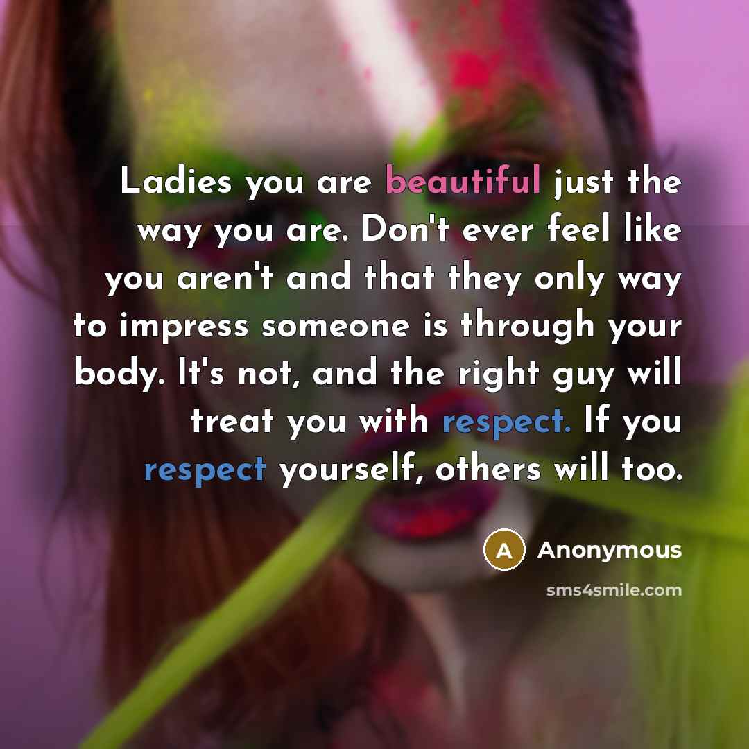 “Ladies you are beautiful just the way you are. Don't…” quote by Anonymous