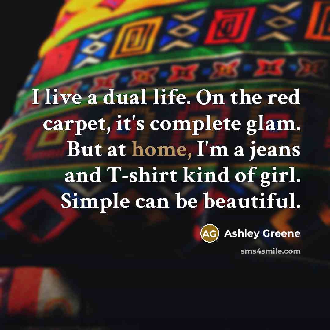 “I live a dual life. On the red carpet, it's…” quote by Ashley Greene