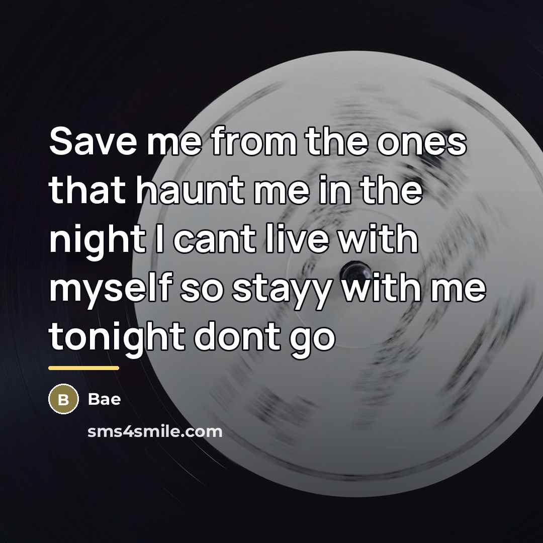“Save me from the ones that haunt me in the…” quote by Bae