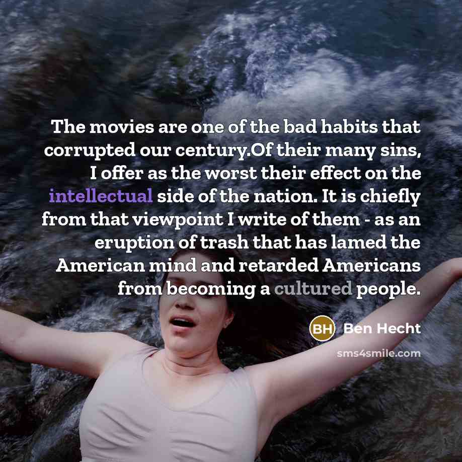 “The movies are one of the bad habits that corrupted…” quote by Ben Hecht