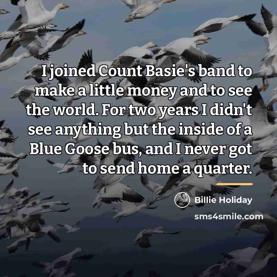 “I joined Count Basie's band to make a little money…” quote by Billie Holiday