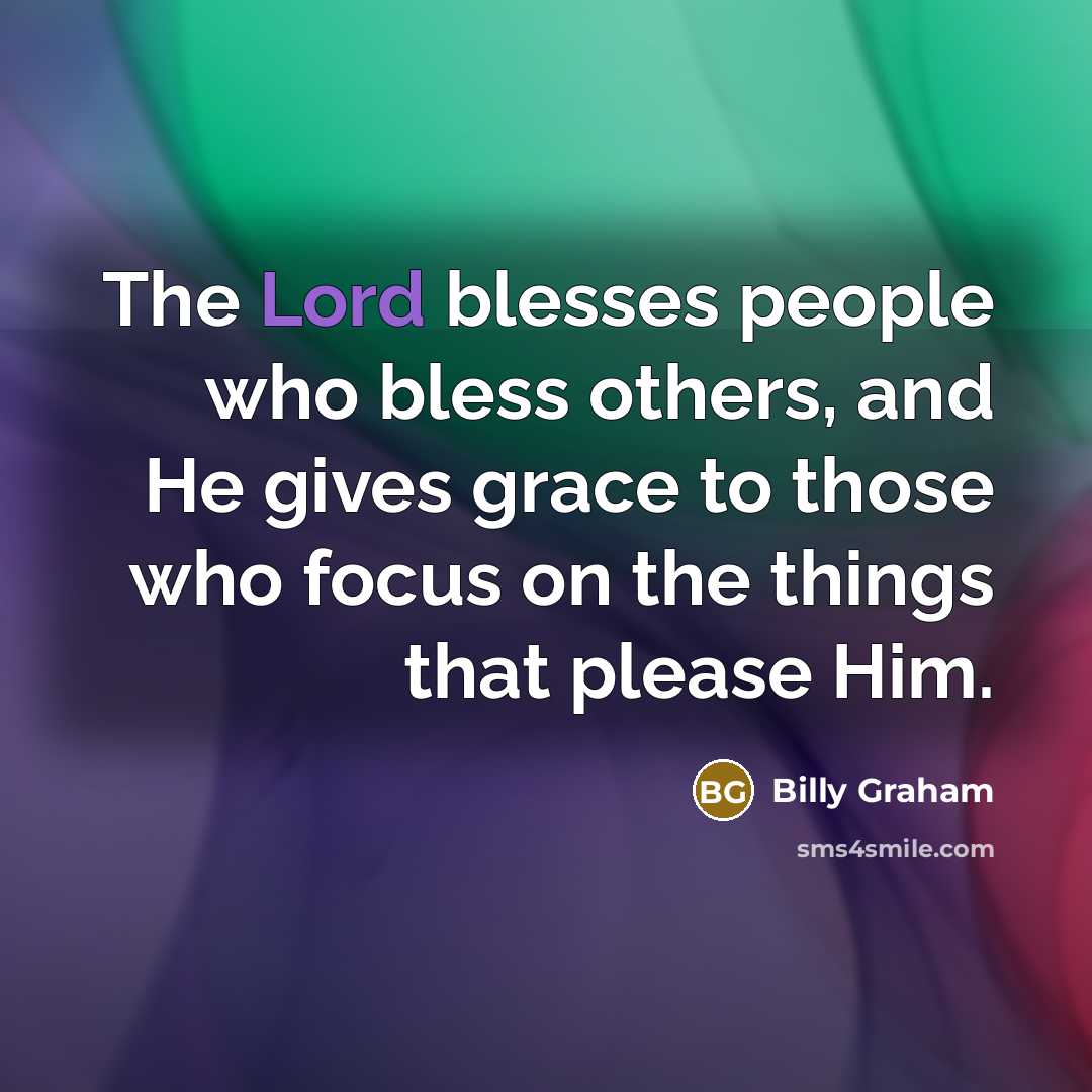 “The Lord blesses people who bless others, and He gives…” quote by Billy Graham
