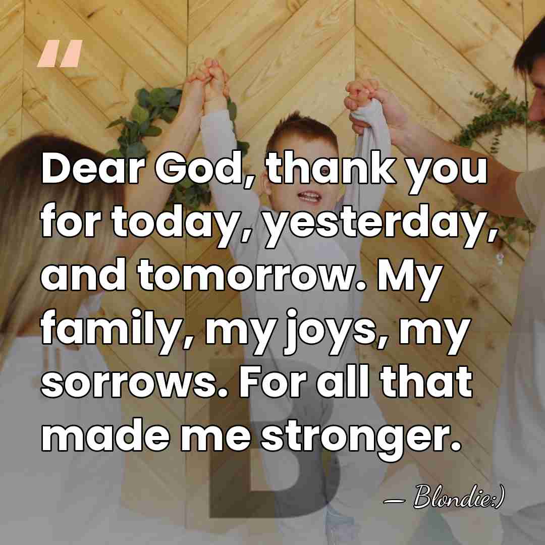 Dear God, thank you for today, yesterday, and tomorrow. My family, my&hellip; - Blondie:)