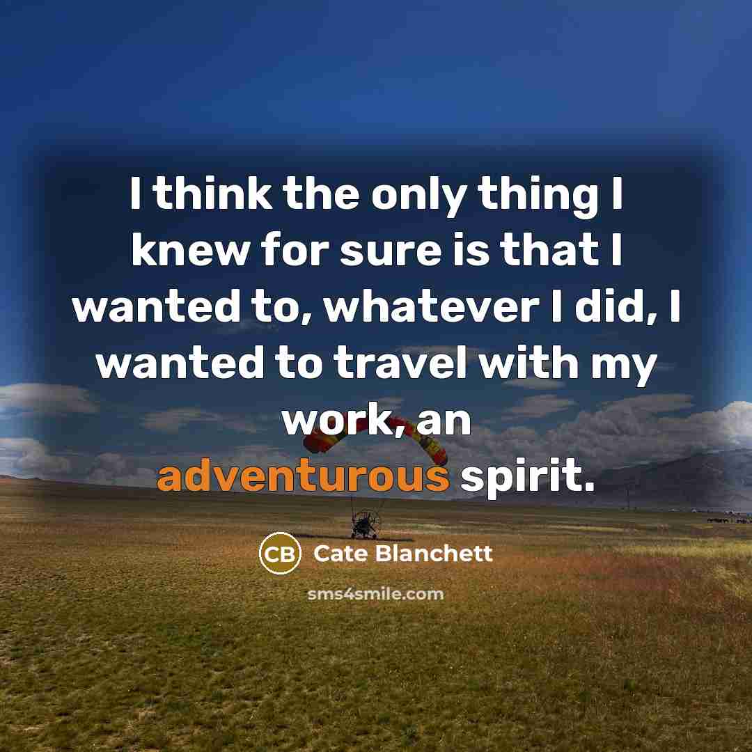 “I think the only thing I knew for sure is…” quote by Cate Blanchett
